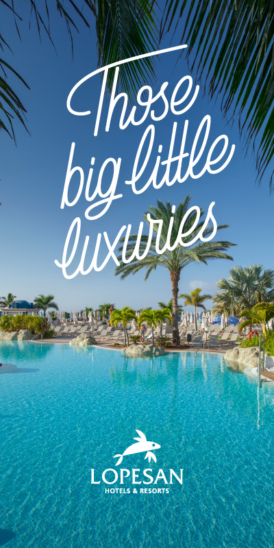  Those big little luxuries at Lopesan Hotels and Resorts. 